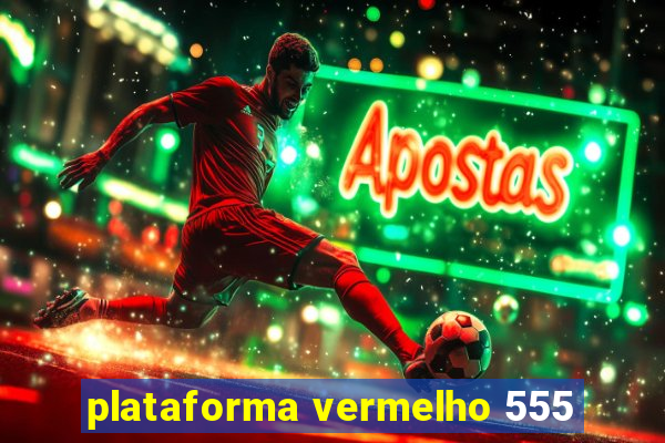 plataforma vermelho 555