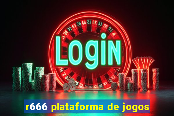 r666 plataforma de jogos