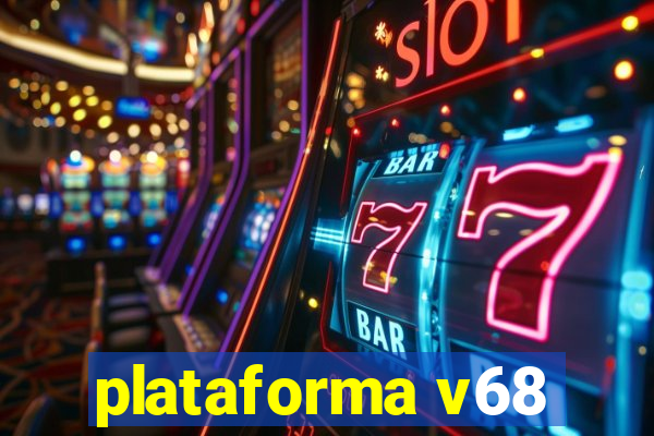 plataforma v68