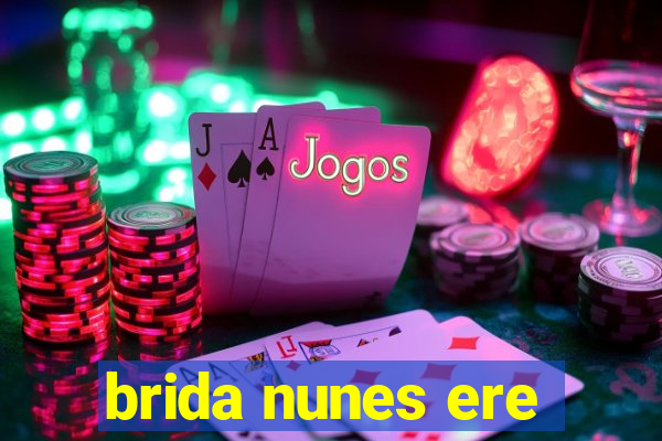 brida nunes ere