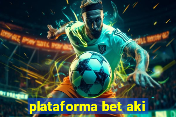 plataforma bet aki