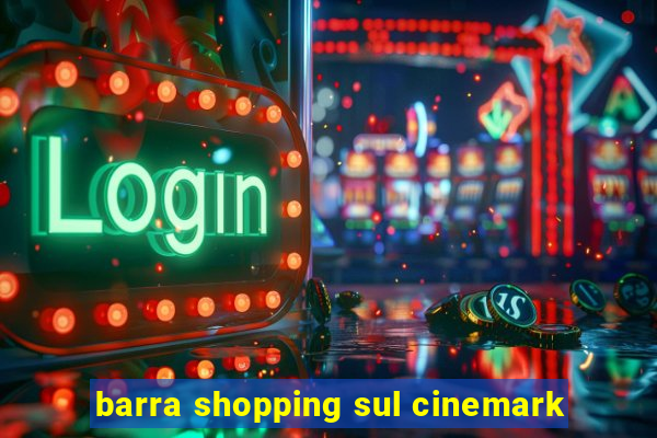 barra shopping sul cinemark