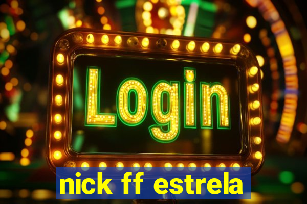 nick ff estrela