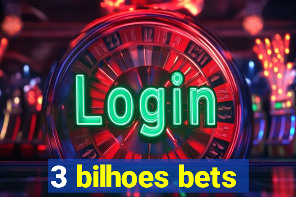 3 bilhoes bets