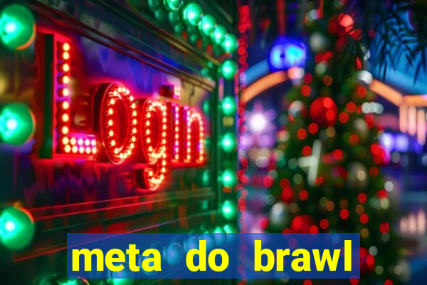 meta do brawl stars 2024