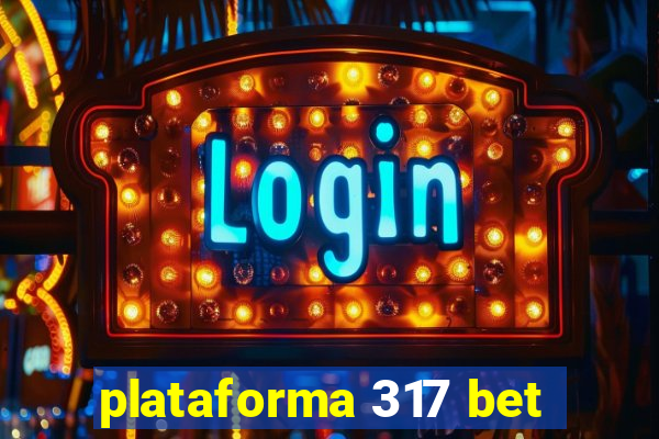 plataforma 317 bet