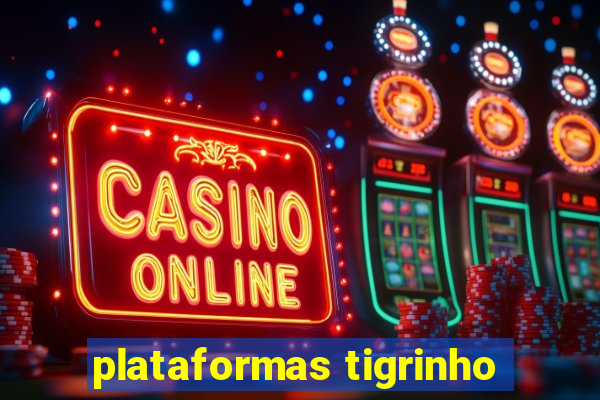 plataformas tigrinho