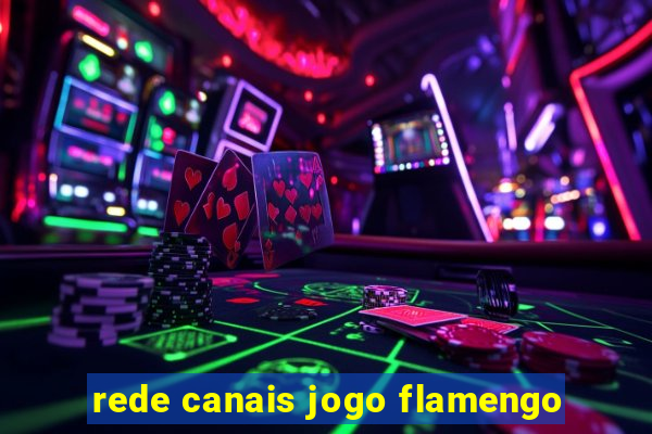 rede canais jogo flamengo