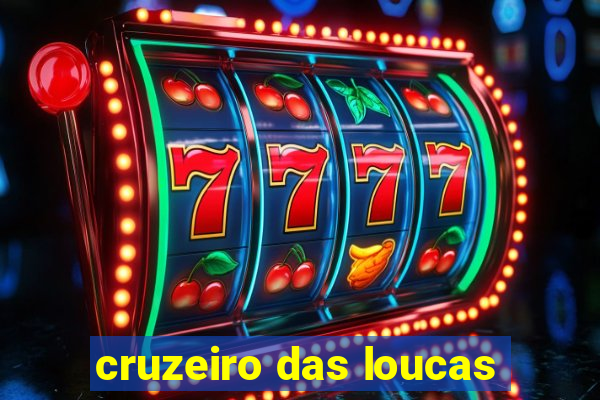 cruzeiro das loucas