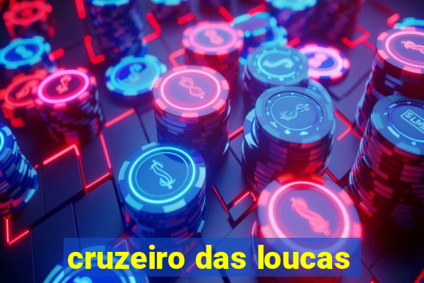 cruzeiro das loucas