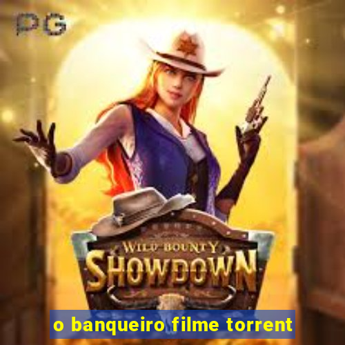 o banqueiro filme torrent