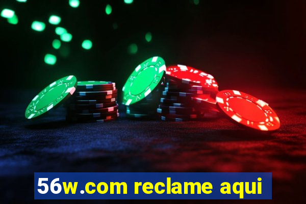 56w.com reclame aqui