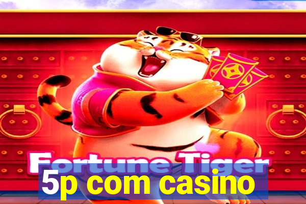 5p com casino