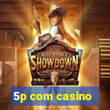 5p com casino