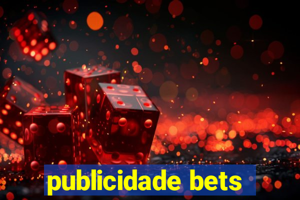 publicidade bets