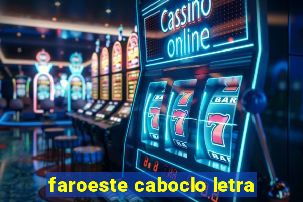 faroeste caboclo letra