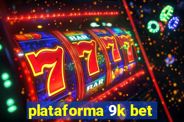 plataforma 9k bet