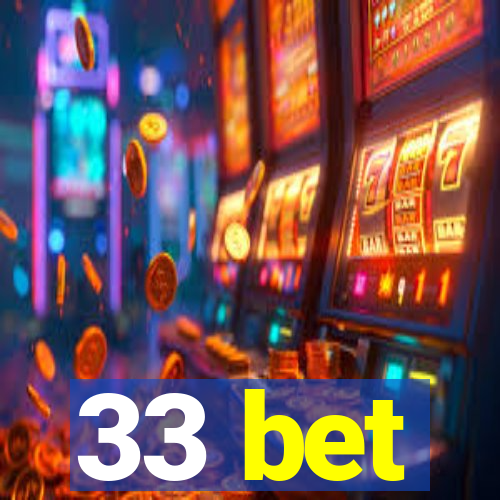 33 bet