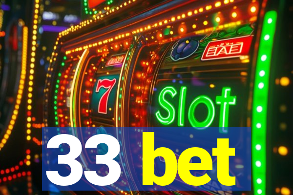 33 bet