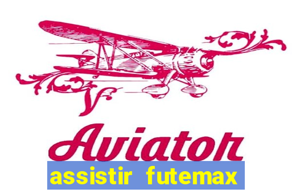 assistir futemax real madrid