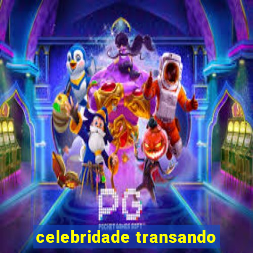 celebridade transando