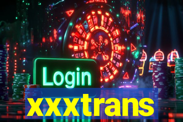 xxxtrans