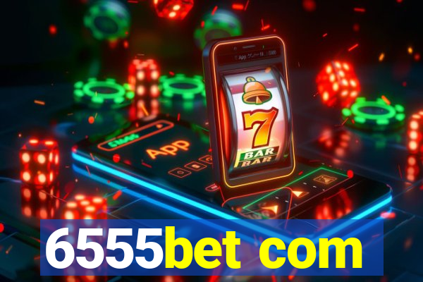 6555bet com