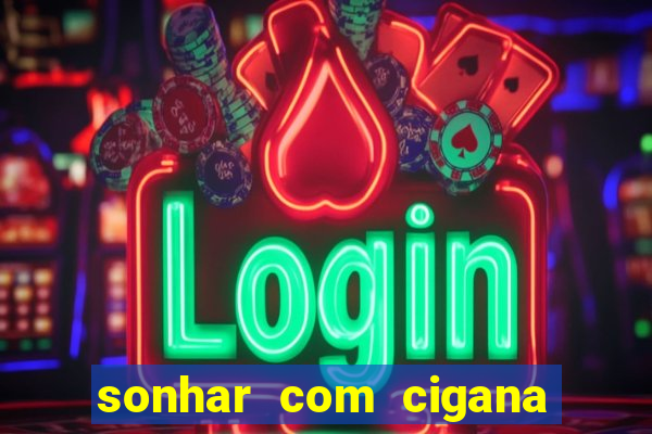 sonhar com cigana lendo cartas