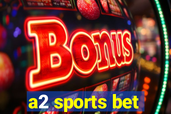 a2 sports bet