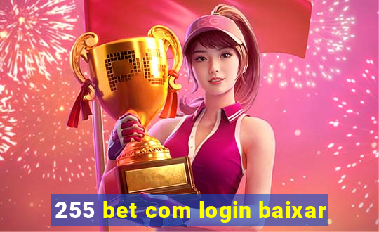 255 bet com login baixar