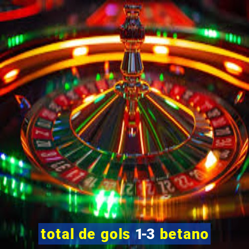 total de gols 1-3 betano