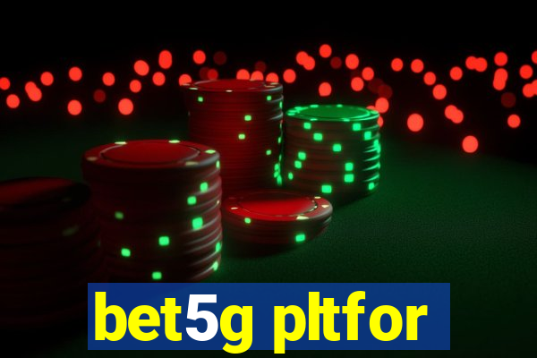 bet5g pltfor