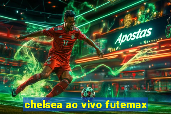 chelsea ao vivo futemax