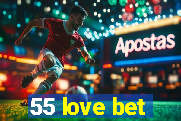 55 love bet