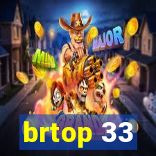 brtop 33