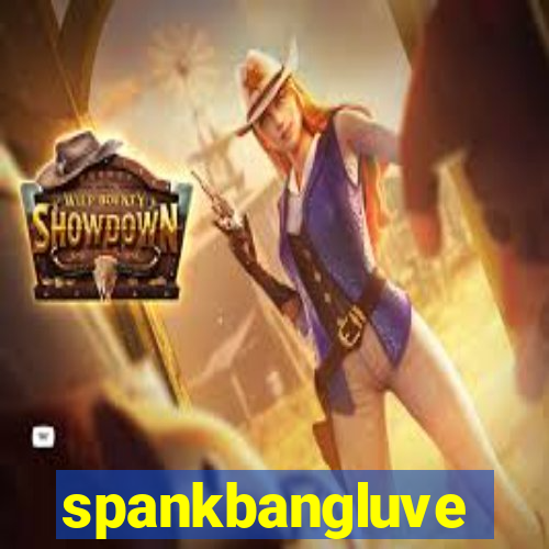 spankbangluve