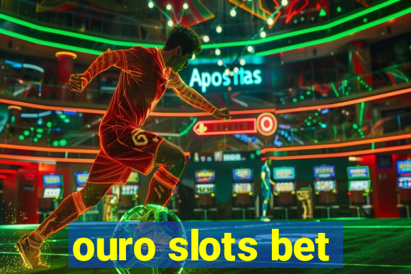 ouro slots bet