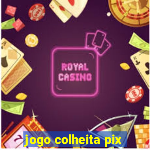 jogo colheita pix