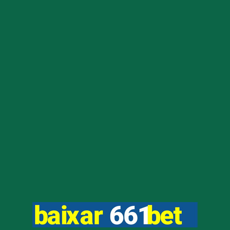 baixar 661bet