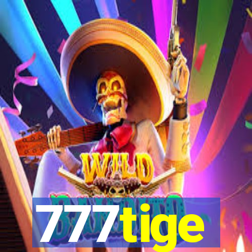 777tige