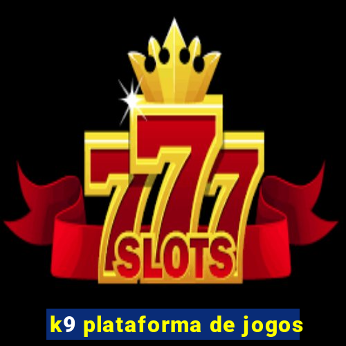 k9 plataforma de jogos