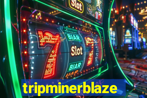 tripminerblaze