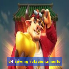 d4 sewing relacionamento