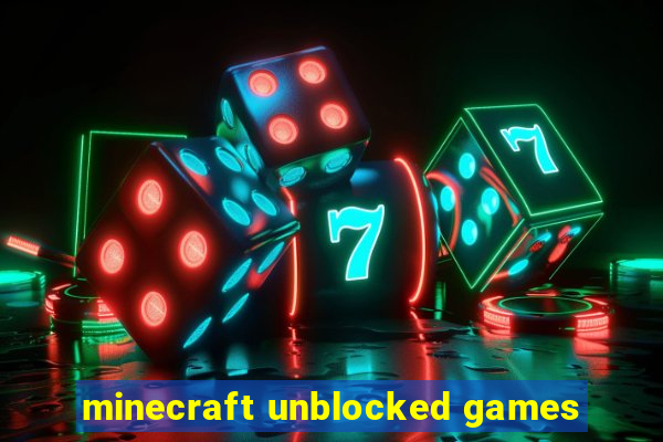 minecraft unblocked games