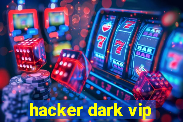 hacker dark vip