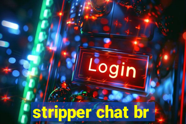 stripper chat br