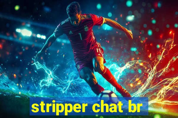 stripper chat br