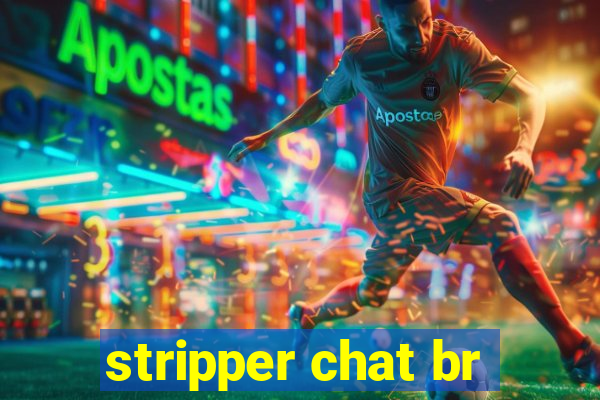 stripper chat br