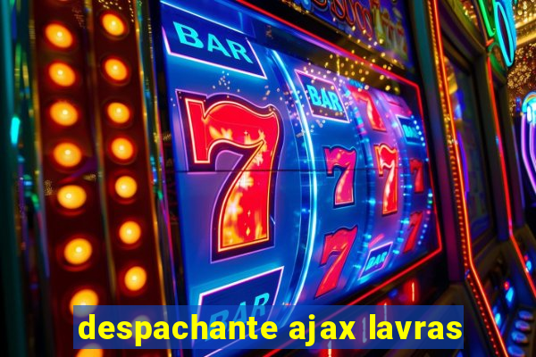 despachante ajax lavras