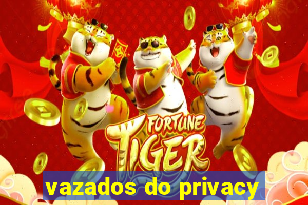 vazados do privacy